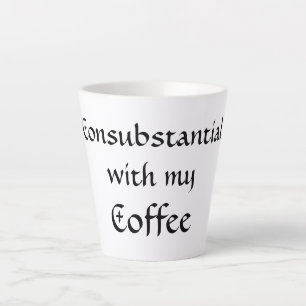 Tasse Latte Consubstantiel avec mon café