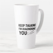 TASSE LATTE CONTINUEZ À PARLER JE VOUS DIAGNOSTIQUE (Angle droit)