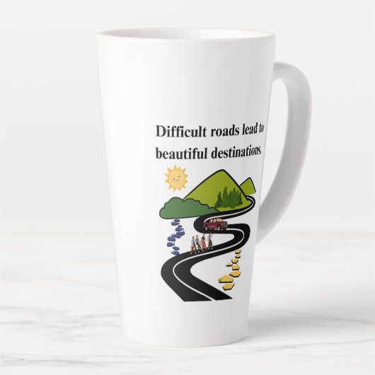 Tasse Latte Des routes difficiles mènent à de belles destinati (Angle droit)