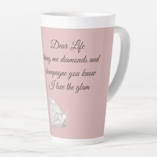 Tasse Latte Diamonds & Champagne Quote – Dear Life Edition (Angle droit)