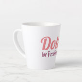 Tasse Latte Dolly pour le président ! (Angle gauche)