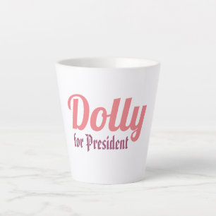 Tasse Latte Dolly pour le président !