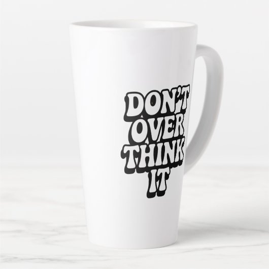 Tasse Latte Don't Over Think It!  (Angle droit)