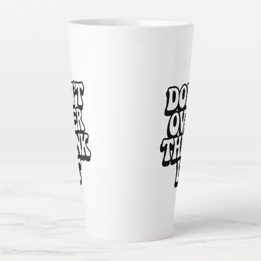 Tasse Latte Don't Over Think It!  (Devant)