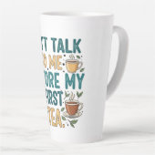 Tasse Latte Don't Talk To Me Before My First Tea - Funny Quote (Angle droit)