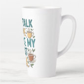 Tasse Latte Don't Talk To Me Before My First Tea - Funny Quote (Droite)