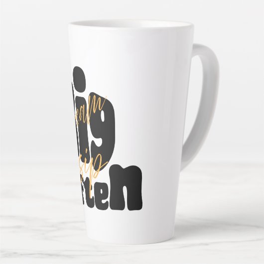 Tasse Latte Dream Big Sip Souvent (Angle droit)