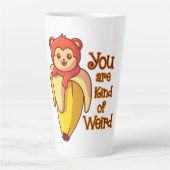 Tasse Latte Drôle Banane Singe Vous Êtes Un Peu Étrange (Devant)