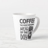 Tasse Latte Drôle café Le repas le plus important de la journé (Angle droit)