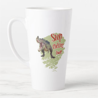 Tasse Latte Drôle de dinosaure arrête de cliquer