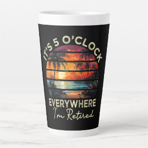 Tasse Latte Drôle de retraite, il est 5 heures partout
