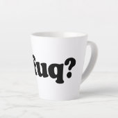 Tasse Latte Drôle humour dafuq (Angle droit)