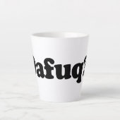 Tasse Latte Drôle humour dafuq (Devant)