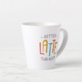 Tasse Latte Drôle mieux que jamais de jouer (Angle droit)