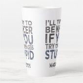 Tasse Latte Essayer d'être plus gentil nom personnalisé (Devant)