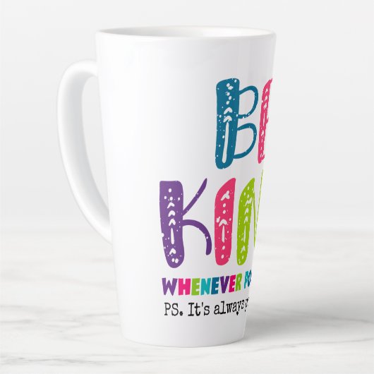 Tasse Latte Être gentil chaque fois que possible (Angle gauche)