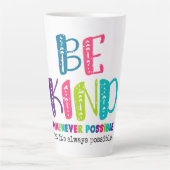 Tasse Latte Être gentil chaque fois que possible (Devant)