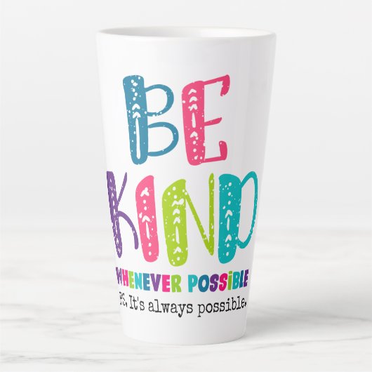 Tasse Latte Être gentil chaque fois que possible (Devant)