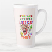 Tasse Latte Être Mexicain Américain Est Difficile (Droite)