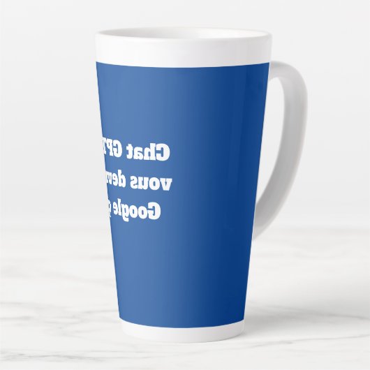 Tasse Latte F004 Conversation GPT ... vous devrez Google ça (Angle droit)