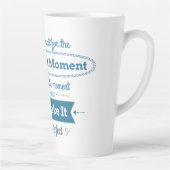 Tasse Latte Faites Le Moment Parfait (Droite)