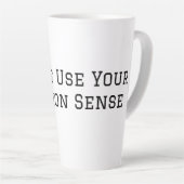 Tasse Latte Faites Preuve De Bon Sens (Angle droit)