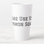 Tasse Latte Faites Preuve De Bon Sens (Devant)