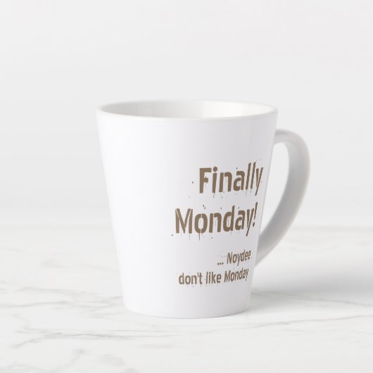 Tasse Latte Finally Monday! Brown lettering on your (Angle droit)