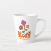 Tasse Latte Fleur Où vous êtes planté (Droite)