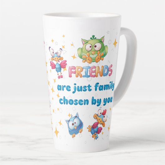Tasse Latte Friends Are Just Family Chosen By You (Angle droit)