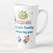 Tasse Latte Friends Are Just Family Chosen By You (Droite)