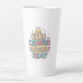 Tasse Latte Funny Birthday Cake - Calories Don't Count Today (Devant)