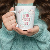 Tasse Latte Funny Emotional Support Coffee