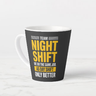 Tasse Latte Funny Team Night Shift Better Than Day Shift Humor
