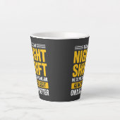Tasse Latte Funny Team Night Shift Better Than Day Shift Humor (Devant)