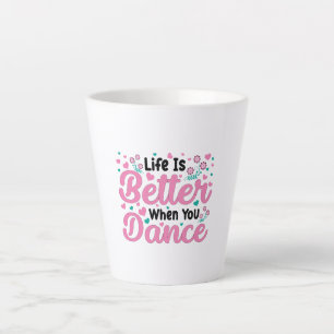 Tasse Latte Graphique coloré "La vie est meilleure quand on da