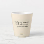 Tasse Latte Gratitude Remains: Wherever You Stand, Be Grateful (Devant)