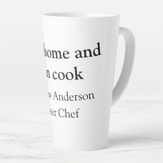Tasse Latte Handsome et peut cuisiner ajouter nom maître chef  (Angle droit)