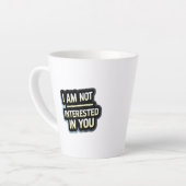 Tasse Latte I Am Not Interested In You Text – Bold Attitude (Angle gauche)