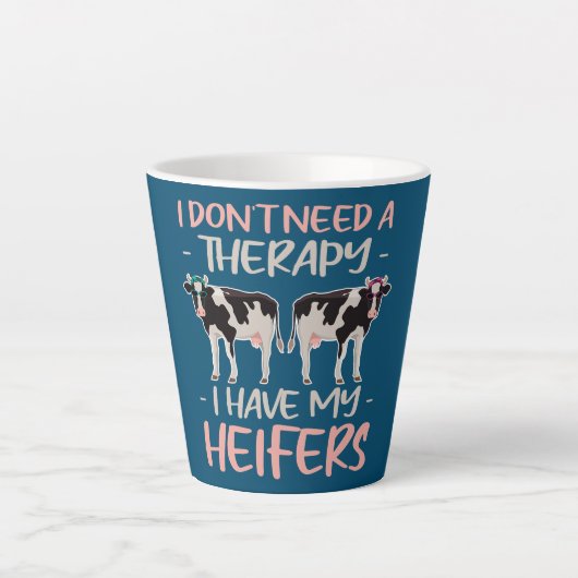 Tasse Latte I don't Need A Therapy I Have My Heifers (Devant)