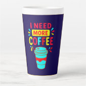 Tasse Latte I NEED MORE COFFEE – Minimalist Script Coffee  (Devant)