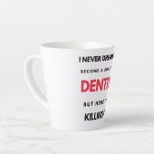 Tasse Latte I Never Dreamed I'd Become A Super Cool Dentist 2 (Angle gauche)