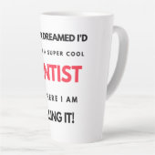 Tasse Latte I Never Dreamed I'd Become A Super Cool Dentist 2 (Angle droit)