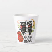 Tasse Latte Il n'est jamais trop tôt pour Halloween (Devant)