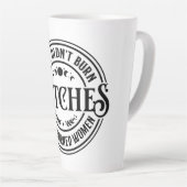 Tasse Latte Ils n'ont pas brûlé de sorcières (Angle droit)