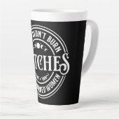 Tasse Latte Ils n'ont pas brûlé de sorcières (Angle droit)