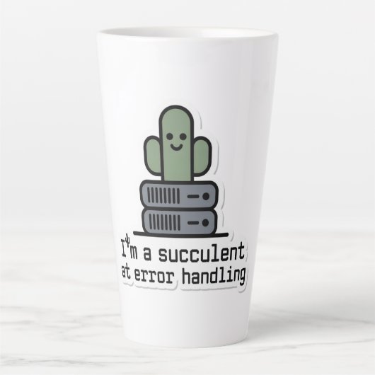 Tasse Latte I'm a Succulent at Error Handling Sticker - (Devant)
