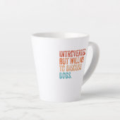 Tasse Latte Introverted Mais Prêt À Discuter De Chiens Amoureu (Angle droit)