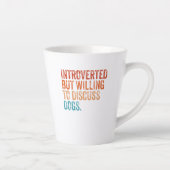 Tasse Latte Introverted Mais Prêt À Discuter De Chiens Amoureu (Droite)