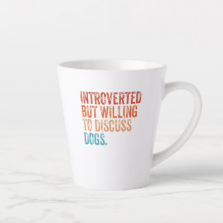 Tasse Latte Introverted Mais Prêt À Discuter De Chiens Amoureu